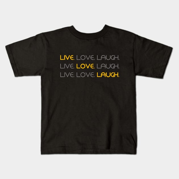 Live. Love. Laugh. Kids T-Shirt by inotyler